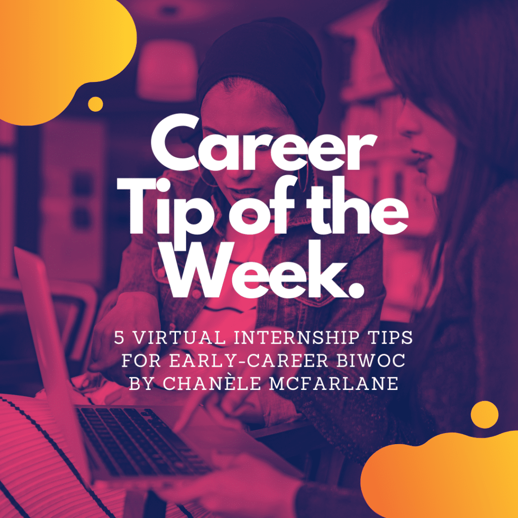 Image text: "Career Tip of the Week. 5 Virtual Internship Tips for Early-Career BIWOC. By Chanèle McFarlane