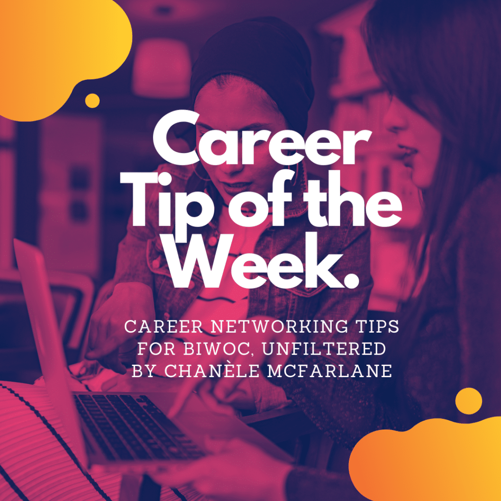 Image text: Career Tip of the Week. Virtual Networking Tips for BIWOC, Unfiltered​. By Chanèle McFarlane