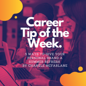 Image include text: Career Tip of the Week. 5 Ways to Give Your Brand a Summer Refresh By Chanèle McFarlane