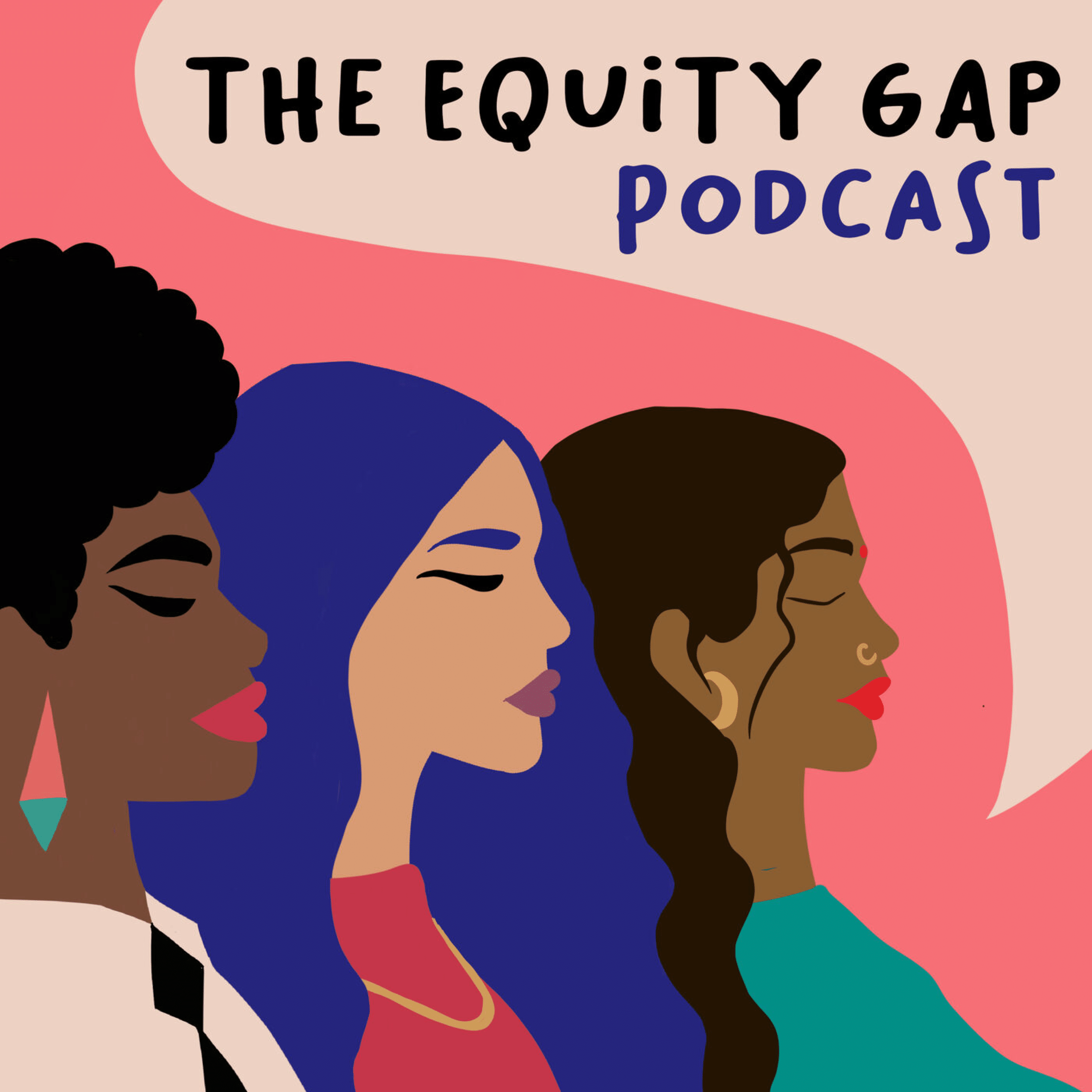 Illustration of three women looking to the right with words "The Equity Gap Podcast" at the top