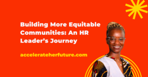 Building More Equitable Communities: An HR Leader’s Journey