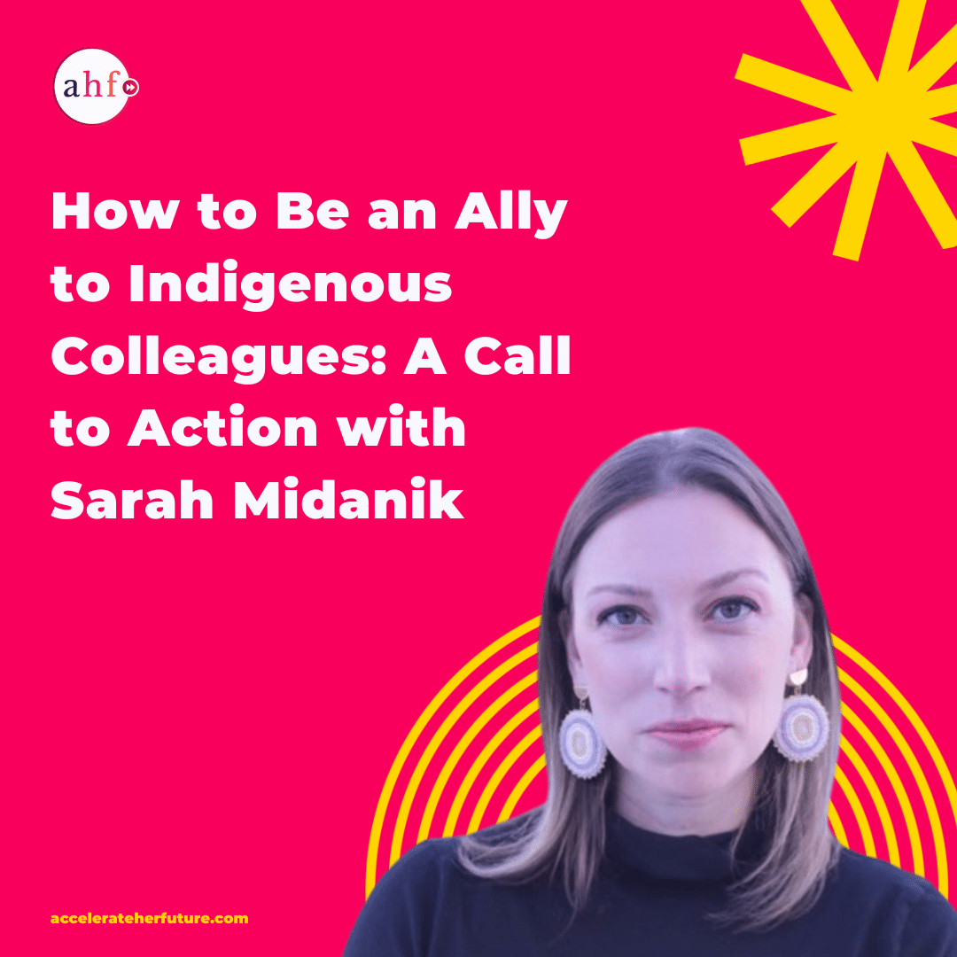 How to Be an Ally to Indigenous Colleagues: A Call to Action with Sarah Midanik